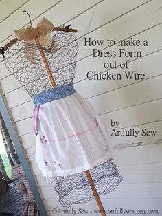 an old fashioned dress is hanging on the side of a house with words above it that read how to make a dress form out of chicken wire