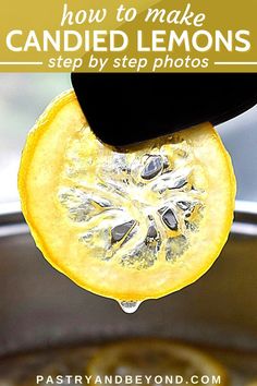 a lemon being sliced into pieces with the words how to make candided lemons step by step photos