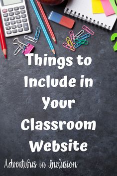 a chalkboard with the words, things to include in your classroom website adventures in education