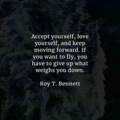 the quote accept yourself, love yourself and keep moving forward if you want to give up what