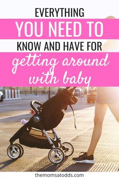 a baby stroller with the words everything you need to know and have for getting around with baby