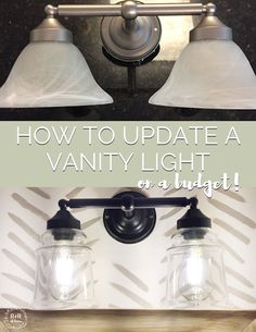 two light fixtures with the words, how to update a vanity light as a budget