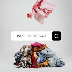 a pile of clothes with the words what is fast fashion? above it and an over head question