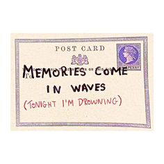 a postcard with the words, memories come in waves tonight i'm drawing