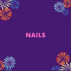 the word nails is surrounded by colorful fireworks on a purple background with red, yellow and blue colors