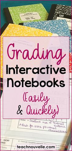 a pile of notebooks with the words, grading interactive notebooks early and quickly