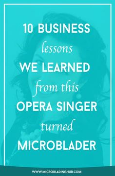 a woman with long hair and text that reads 10 business lessons we learned from this opera singer turned microblader