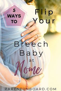 a pregnant woman's belly with the words 5 ways to flip your breech baby at home