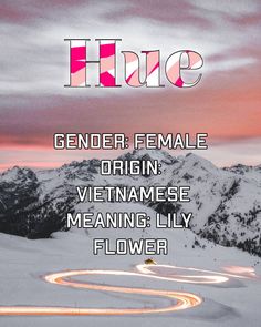 Hue
Gender: Female
Origin: Vietnamese
Meaning: Lily Flower Lily Flower, Meant To Be