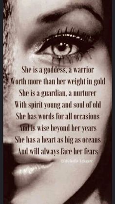 a woman's face with the words she is a goddess, a warrior and more than her weight in gold