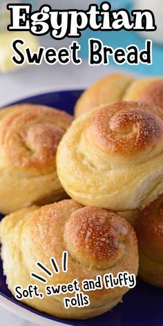 egyptian sweet bread on a blue plate with the words soft, sweet and fluffy rolls