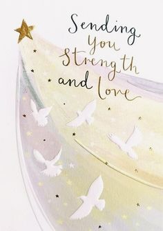 a card with white doves flying in the sky and words sending you strength and love