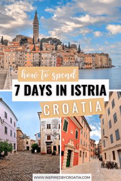 croatia with the words how to spend 7 days in istria croatia on it's side