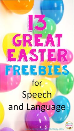 an image of balloons with the words 13 great easter freebies for speech and language