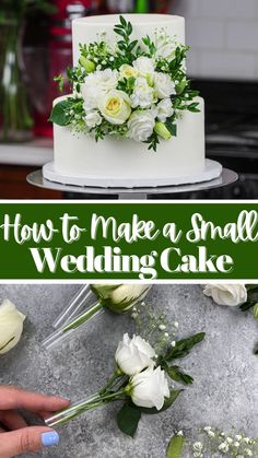 how to make a small wedding cake with flowers on top and the words, how to make a small wedding cake