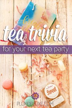 tea trivia for your next tea party with text overlay that reads tea trivia for your next tea party