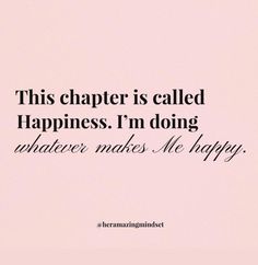 a quote that says, this charter is called happiness i'm doing whatever makes me happy