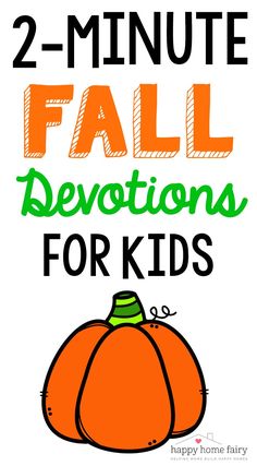 an orange pumpkin with the words 2 - minute fall devots for kids on it