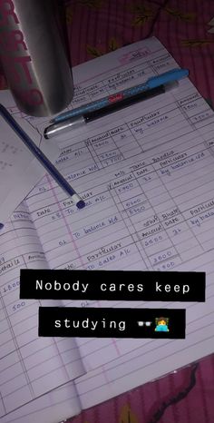 notebooks and pens on top of a paper with the words nobody cares keep studying