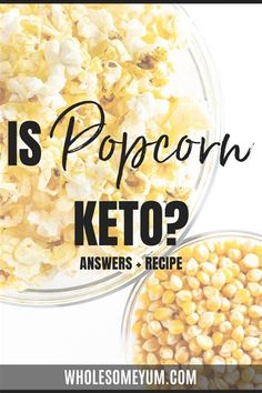 two bowls filled with popcorn and the words is popcorn keto? answers - recipe