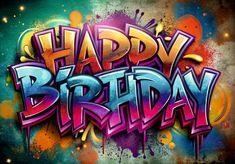 the words happy birthday are painted in bright colors and spray paint on a black background