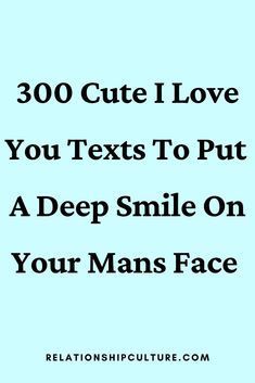 the text reads 300 cute i love you texts to put a deep smile on your mans face