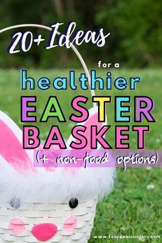 an easter basket with bunny ears and the words 20 ideas for a healthier easter basket