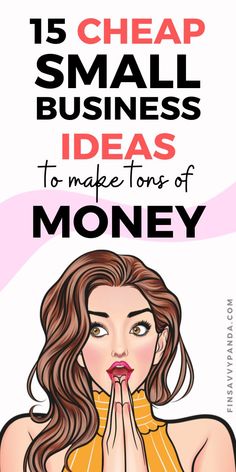 a woman with her hands together and the words 15 cheap small business ideas to make tons of money