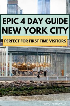 the new york city pier with text overlay reading epic 4 - day guide to new york city perfect for first time visitors