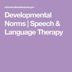 the words developmental norms, speech and language therapy are in white letters on a purple background