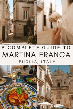 a complete guide to martina franca in pugliia, italy with pictures of buildings and food