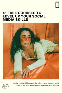 a woman laying on top of an orange sheet with the text 15 free courses to level up your social media skills