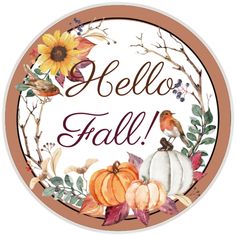 the hello fall sign is surrounded by pumpkins and leaves