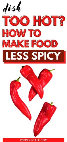 red peppers with the words, how to make food less spicy