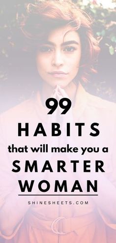 a woman with her hands folded and the words 99 habitts that will make you a smarter woman