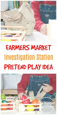 a child in overalls playing with toys and text that reads farmers market investigating station pretend play idea