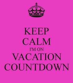 a pink poster with the words keep calm i'm on vacation count down in black