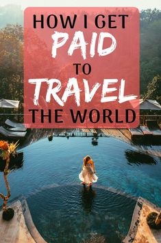 a woman standing in the middle of a pool with text overlay reading how i get paid to travel the world