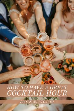 a group of people toasting with drinks in their hands and the words how to have a great cocktail hour