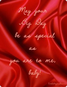 a red silk with the words may your big day be as special as you are to me