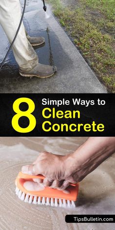 a person using a brush to clean concrete with the words 8 simple ways to clean concrete