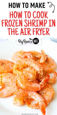 how to make frozen shrimp in the air fryer on a white plate with text overlay