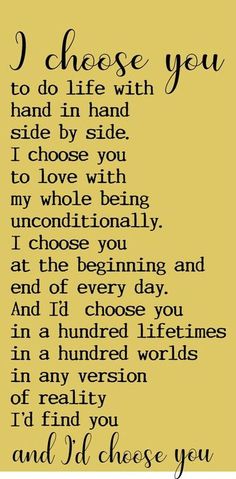 a poem that says i choose you to do life with hand in hand side by side