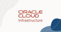 an orange and blue cloud with the words oracle cloud infrastructure on it's side