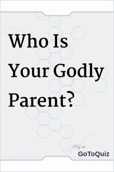 the words who is your godly parent? on a white background with hexagons