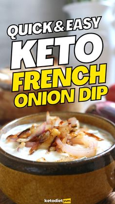 the cover of quick and easy keto french onion dip is shown in a bowl