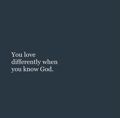 the words you love differently when you know god