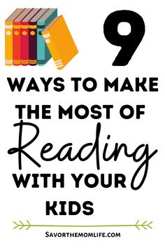 books with the words 9 ways to make the most of reading with your kids on it