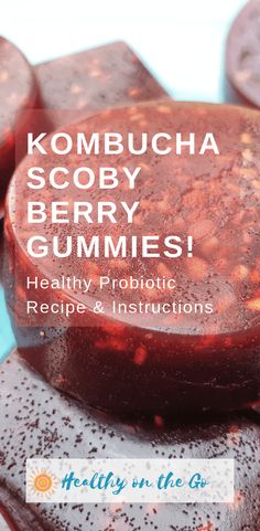 some kind of food that is on top of a table with the words kombucha scoby berry gummies healthy probiotic recipe instructions