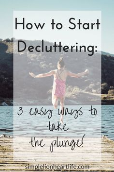 a woman in pink swimsuit jumping into water with text overlay how to start decluttering 3 easy ways to take the plunge